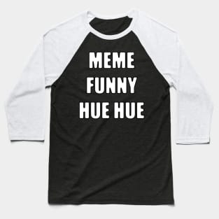 Meme Hue Hue Baseball T-Shirt